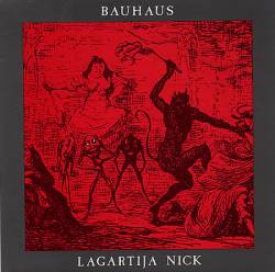 Bauhaus : Lagartija Nick